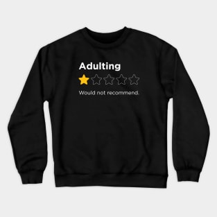 Adulting, One Star, Would Not Recommend Sarcastic Review Crewneck Sweatshirt